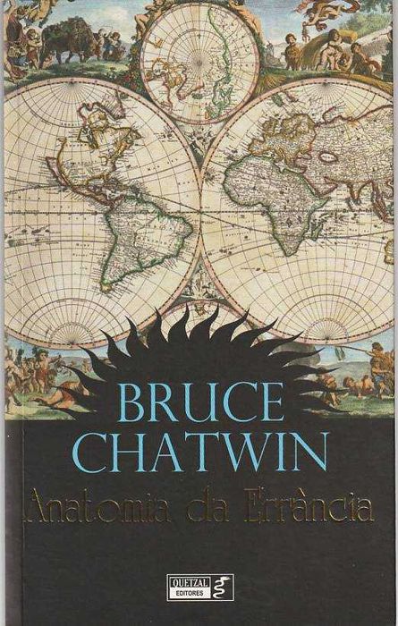 Anatomia da errância-Bruce Chatwin-Quetzal