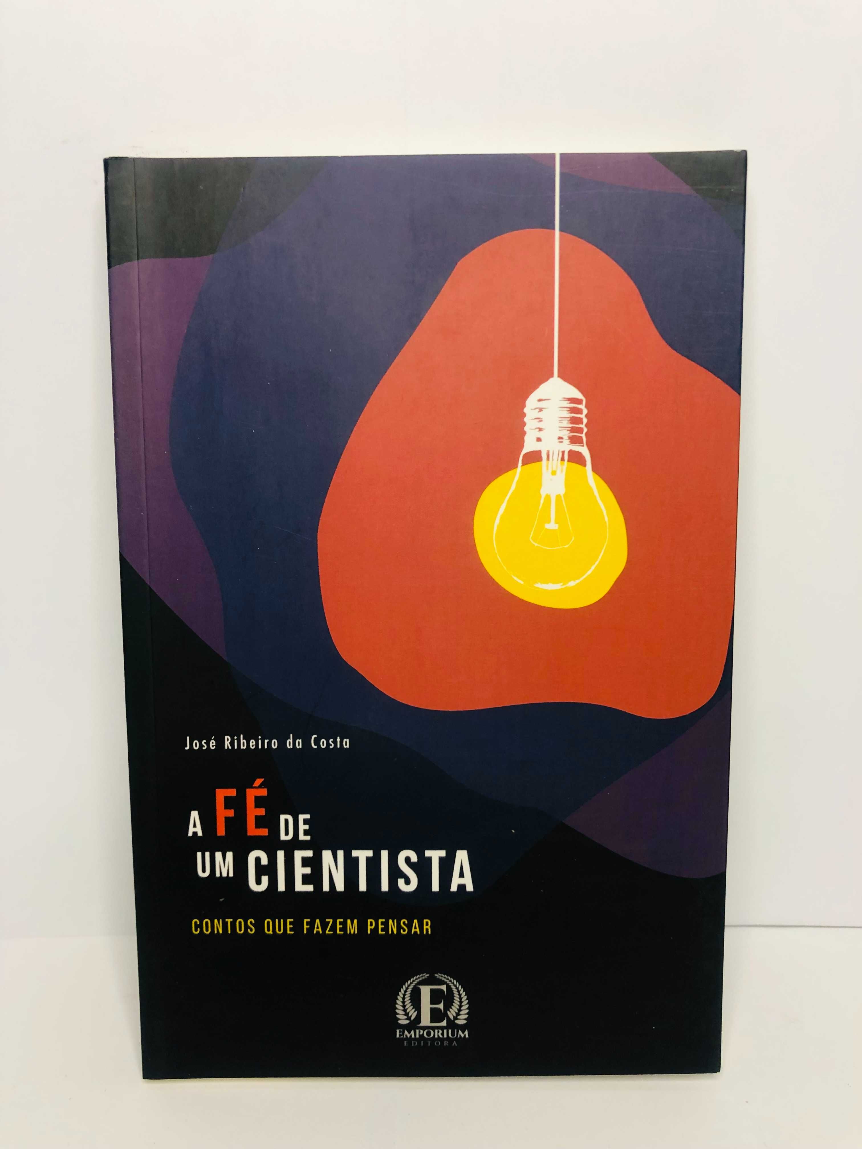 A Fé de um Cientista (Contos que fazem pensar) - José Ribeiro da Costa