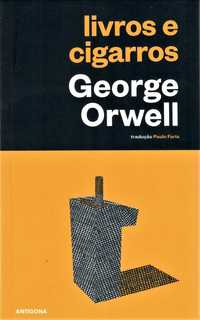 George Orwell «Livros e Cigarros»  O jornalista não é livre…