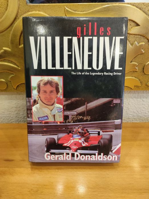 Gilles Villeneuve - The life of the Legendary Racing Driver