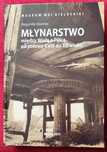 Młynarstwo między Wisłą a Pilicą od połowy XVIII do XX wieku płyta DVD