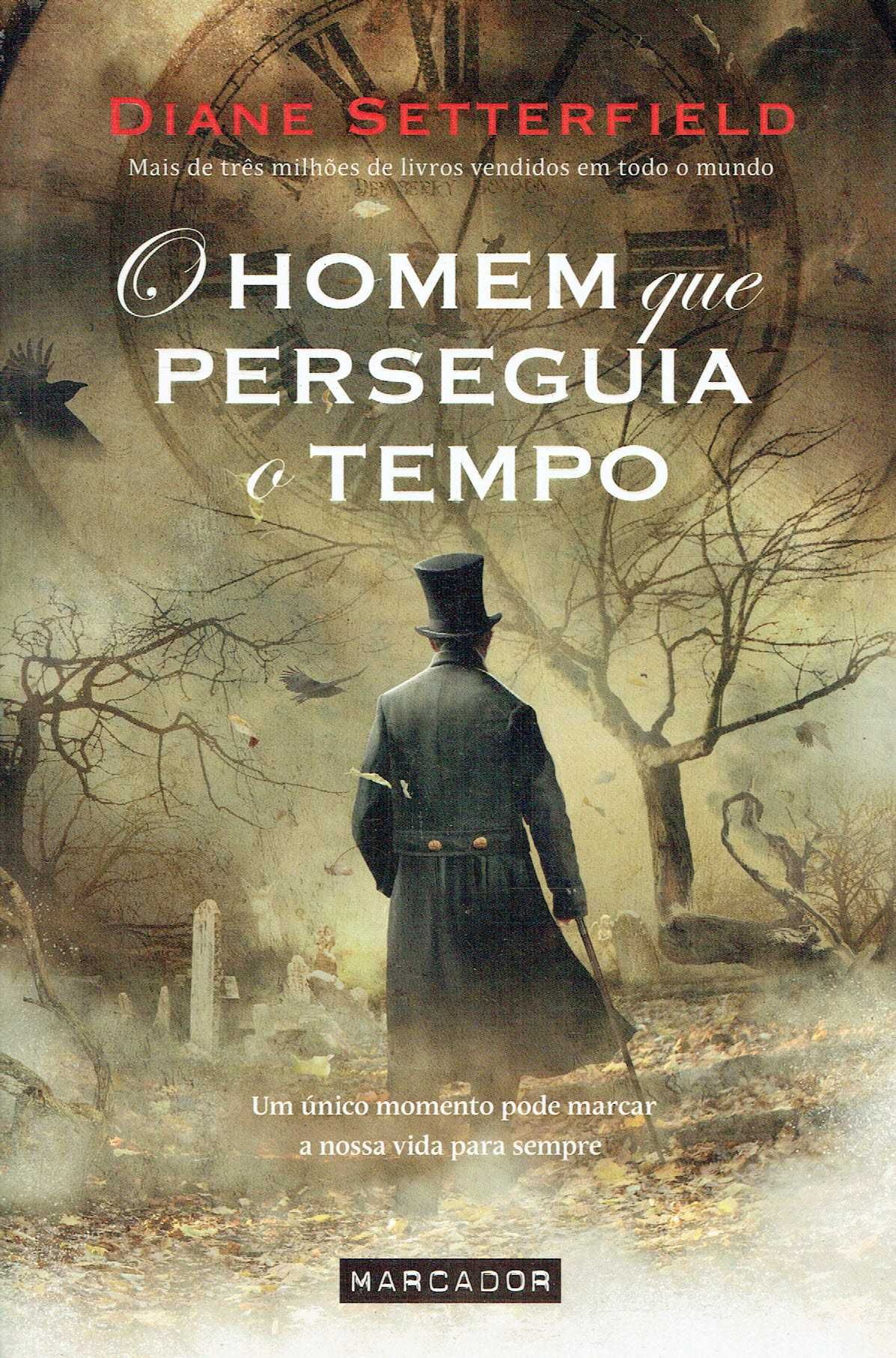 15318

O Homem que Perseguia o Tempo
de Diane Setterfield