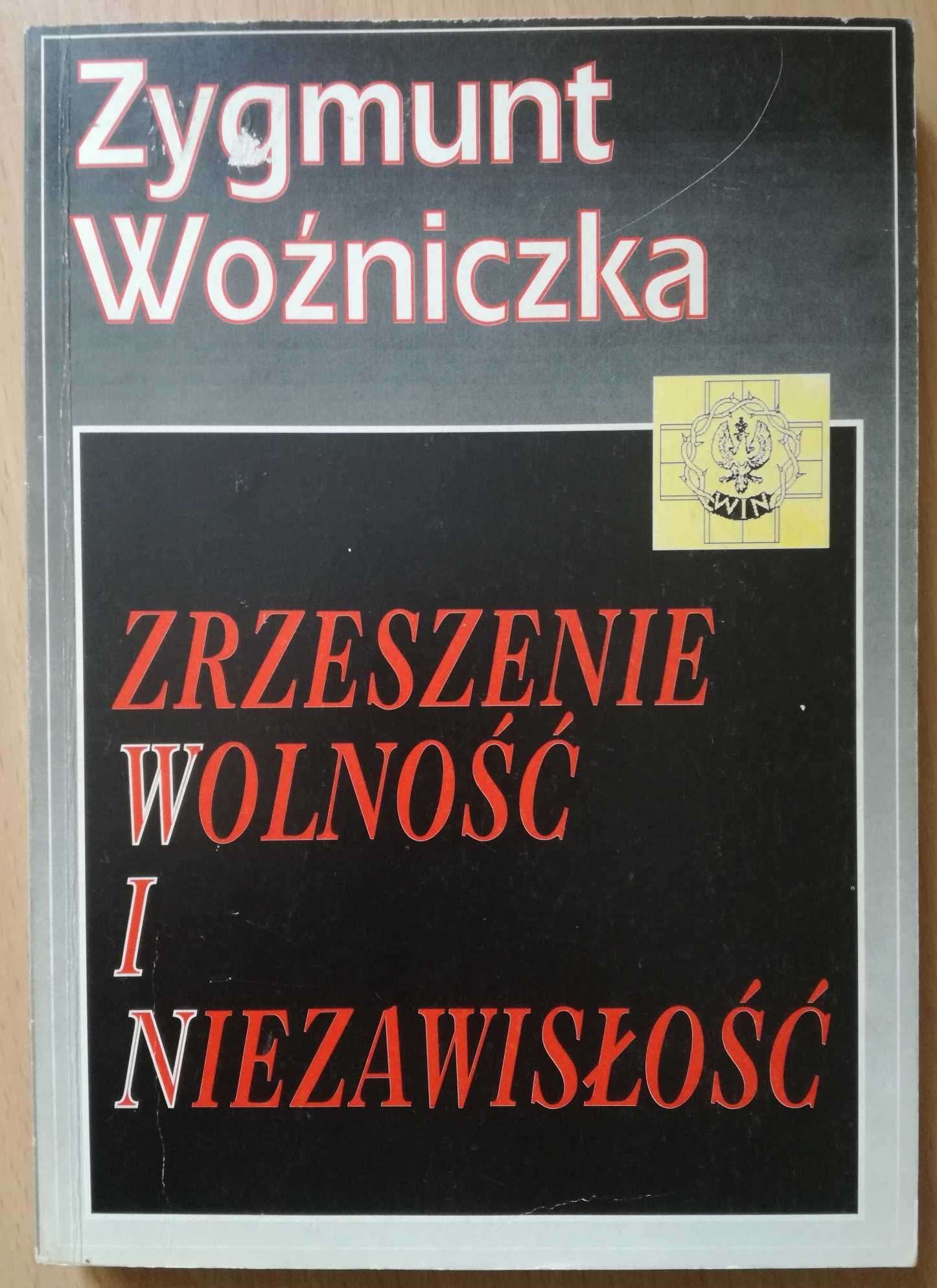 Zygmunt Woźniczka - Zrzeszenie Wolność I Niezawisłość