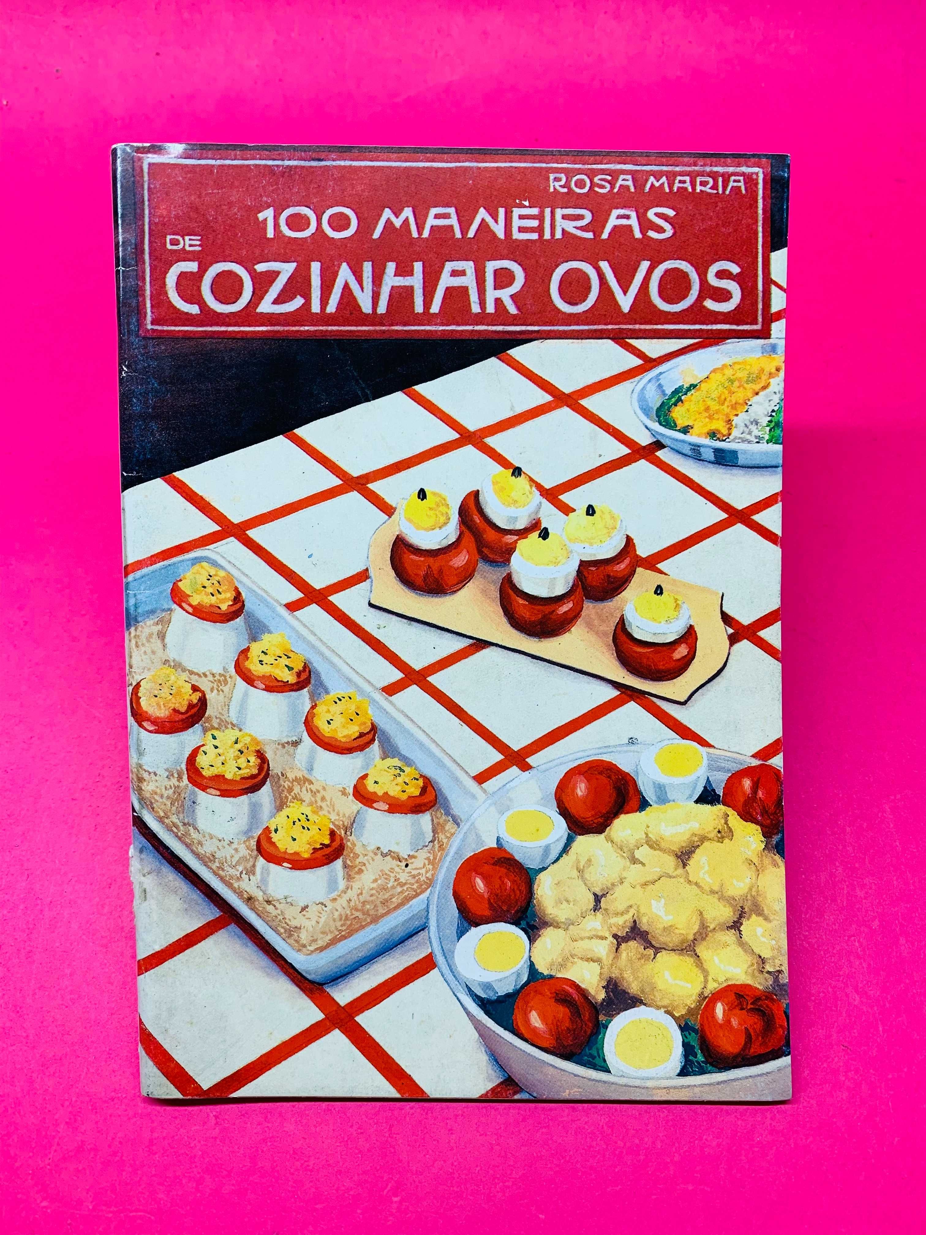 100 Maneira de Cozinhar Ovos - Rosa Maria