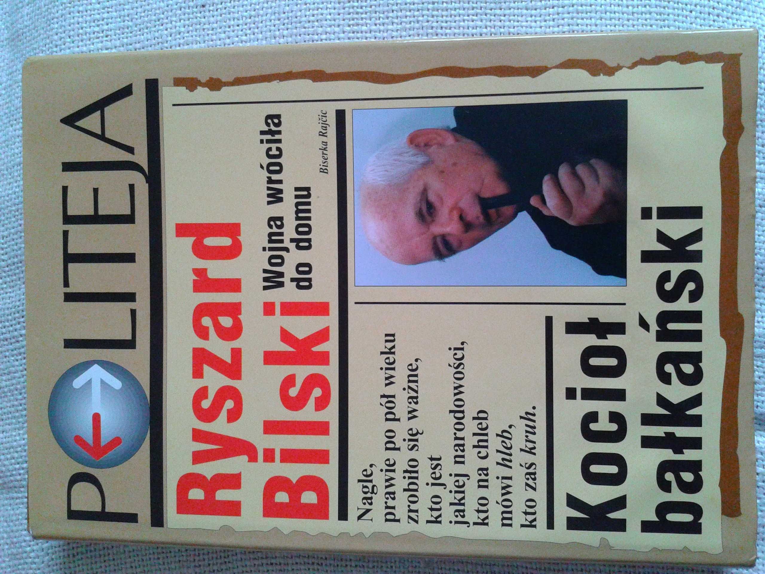 Kocioł bałkański. Wojna wróciła do domu - Ryszard Bilski