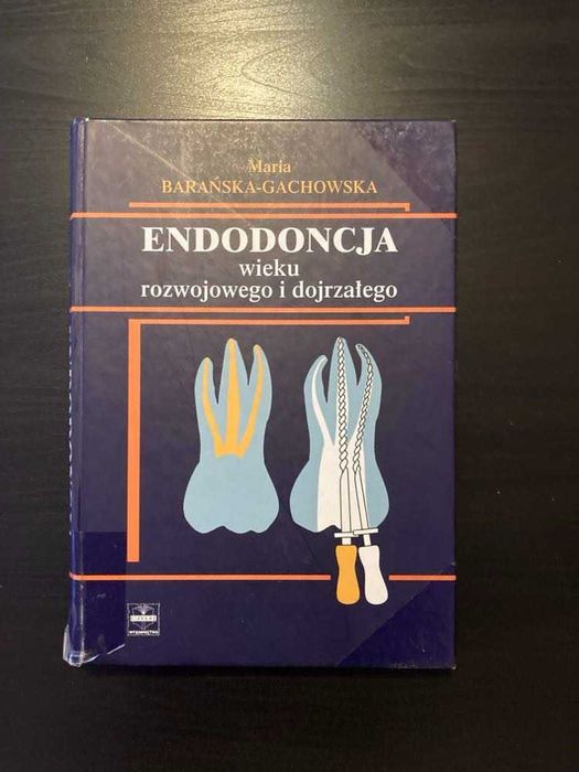 Endodoncja wieku rozwojowego i dojrzałego Maria Barańska-Gachowska