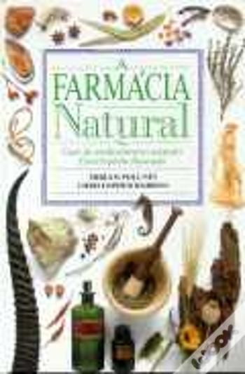 A Farmácia Natural Guia de Medicamentos Naturais - Enciclopédia Ilustr