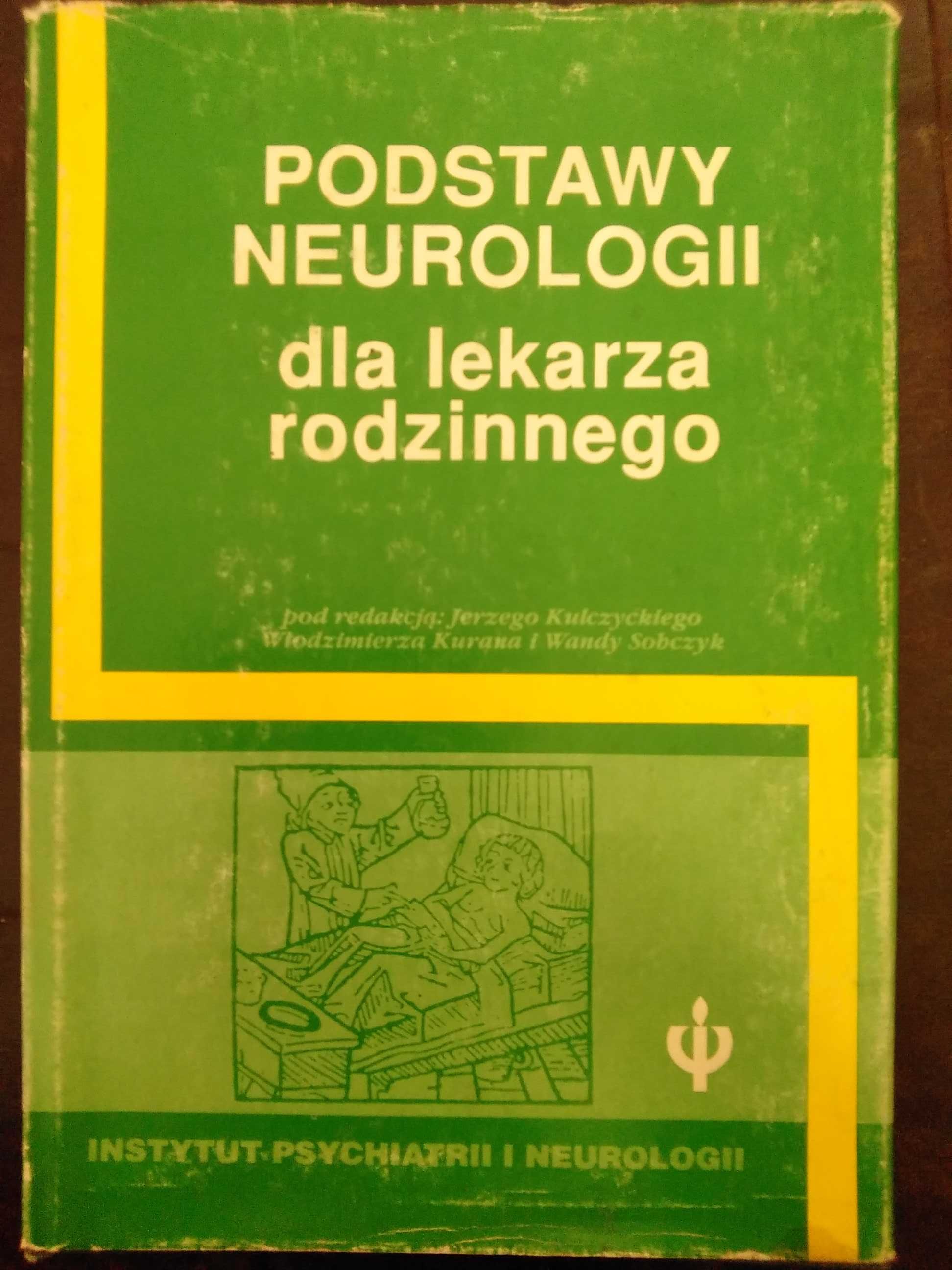 Podstawy Neurologii dla lekarza rodzinnego Kulczycki, Kuran, Sobczyk