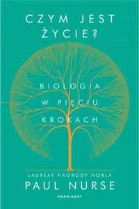 Czym jest życie. Biologia w pięciu krokach - Sir Paul Nurse, Aga Zano