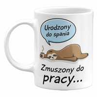 Kubek urodzony do spania, zmuszony do pracy, 330ml (NOWY)