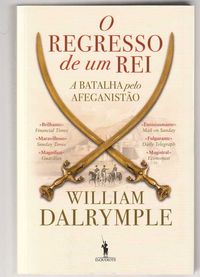 O regresso de um Rei – A batalha pelo Afeganistão-William Dalrymple