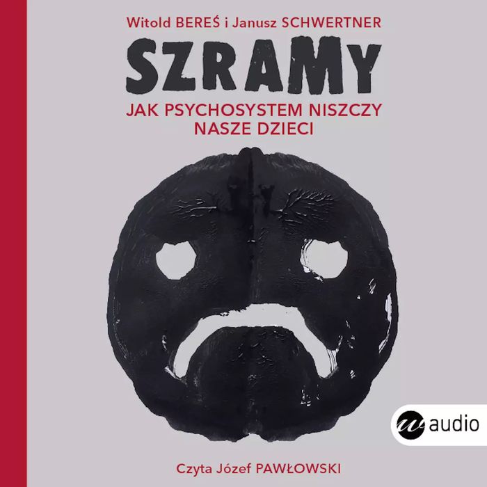 Szramy. Jak psychosystem niszczy nasze dzieci. Audiobook