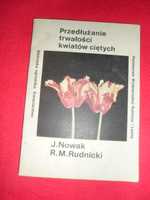 Przedłużanie trwałości kwiatów ciętych - J.Nowak, R.M. Rudnicki [Bibli