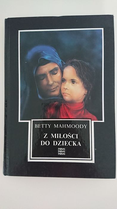 Betty Mahmoody Z miłości do dziecka