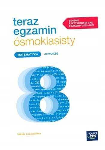 Nowa Era Teraz egzamin ósmoklasisty Matematyka ARKUSZE Repetytorium