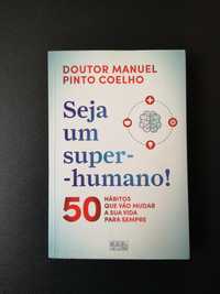 Seja Um Super-Humano! - Manuel Pinto Coelho