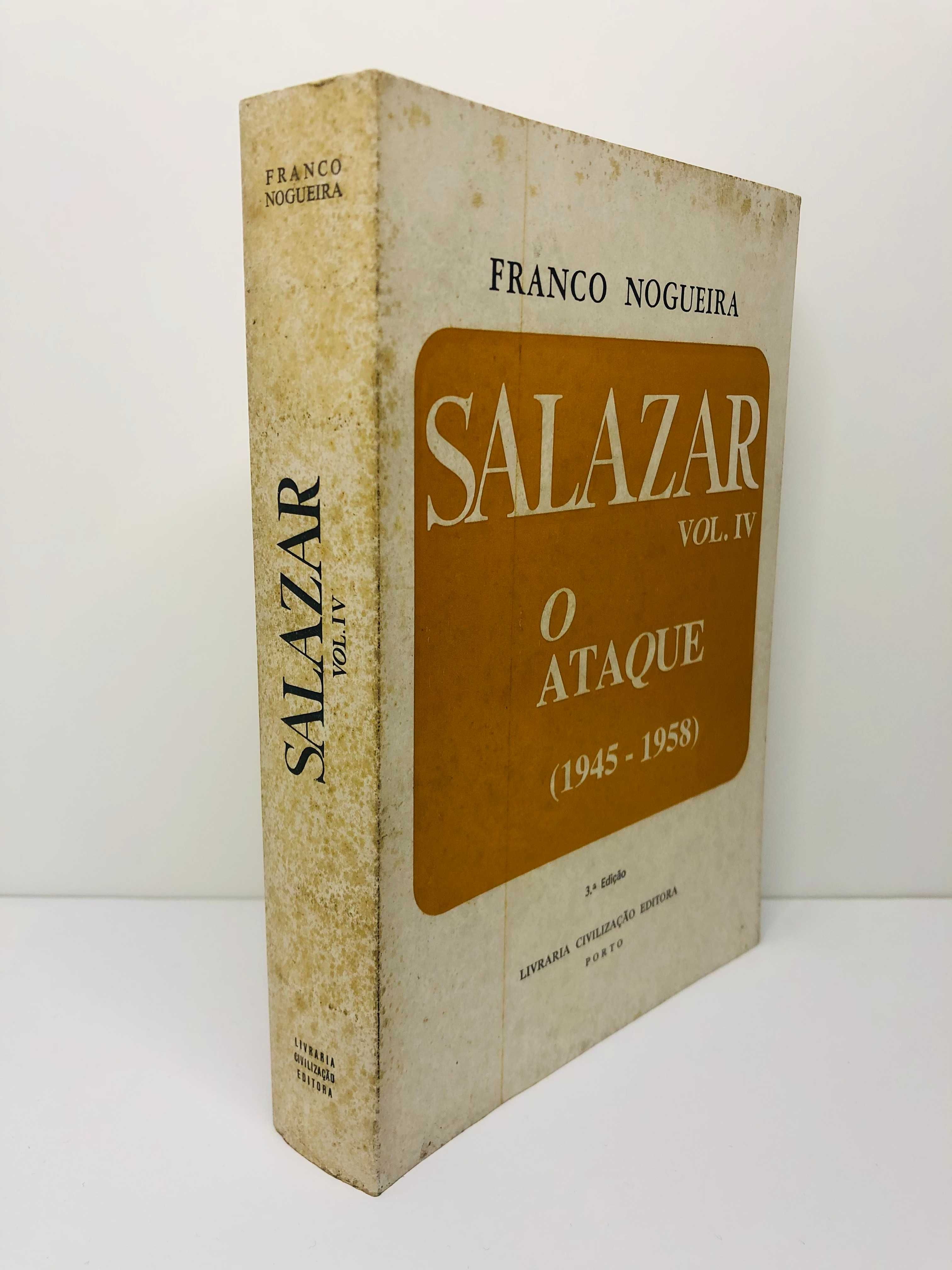 Salazar - Volume IV O Ataque (1945 a 1958) (4ª Edição) Franco Nogueira
