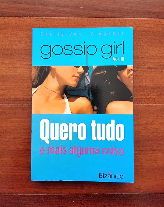 Livro "Gossip Girl-Quero tudo e mais alguma coisa",Cecily Von Ziegesar
