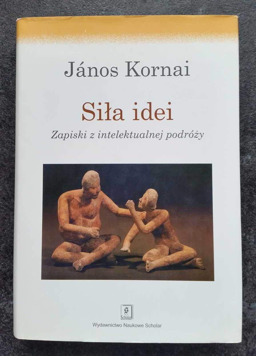 Siła idei Zapiski z intelektualnej podróży Janos Kornai