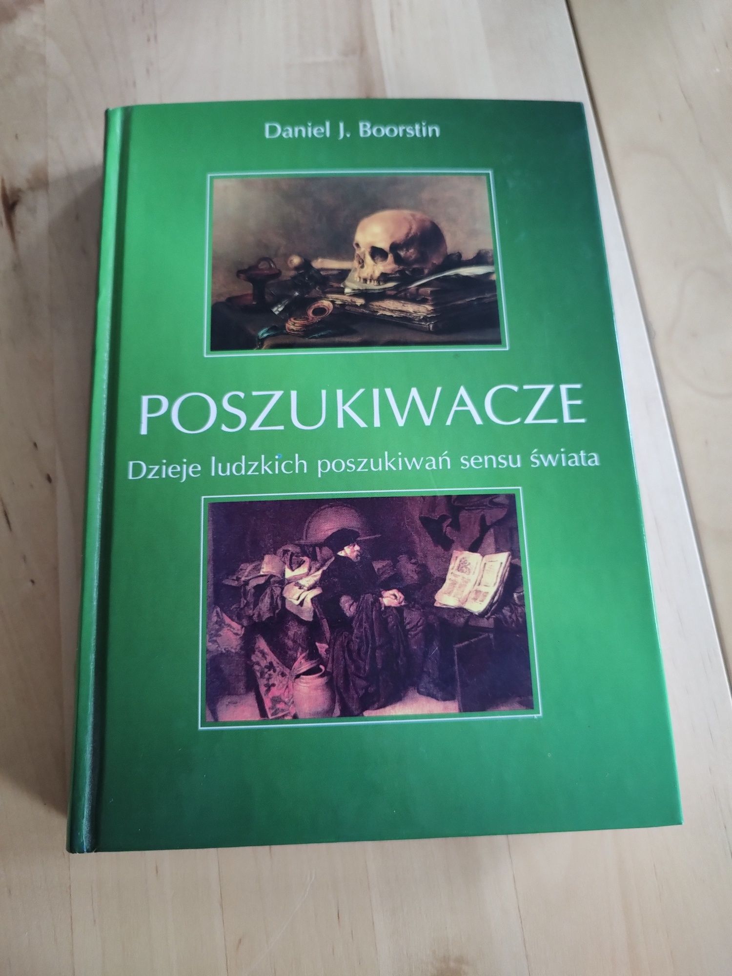 Poszukiwacze dzieje ludzkich poszukiwań sensu świata Daniel J.Boorstin