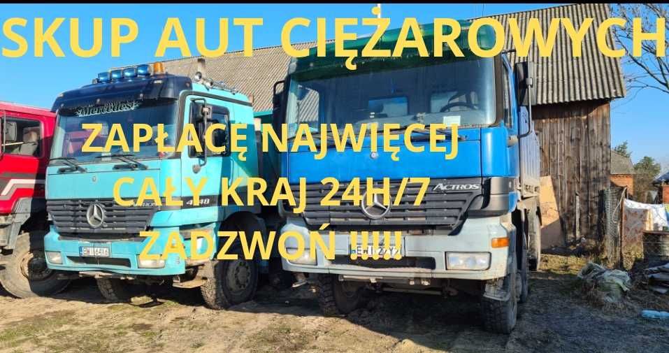 Skup AUT CIĘŻAROWYCH *MERCEDES*MAN*DAF *Actros Axor Atego  Cały Kraj!!