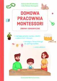 Domowa pracownia Montessori. Zabawy sensoryczne - Lidia Rekosz-Domaga