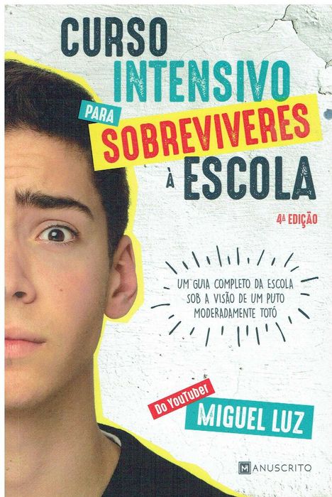 12761

Curso Intensivo para Sobreviveres à Escola
de Miguel Luz