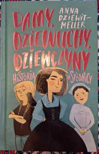 Damy, dziewuchy, dziewczyny. Historia w spódnicy, Dziewit-Meller Anna