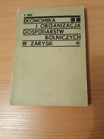 KSIĄŻKA "Ekonomika i organizacja gospodarstw rolniczych ..." B. Kopeć