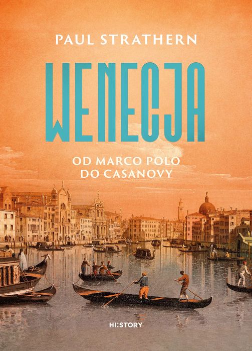 Wenecja. Od Marco Polo do Casanovy. HI:STORY