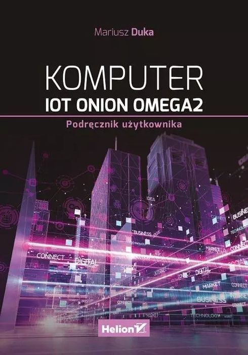 Komputer IoT Onion Omega2. Podręcznik użytkownika. Helion