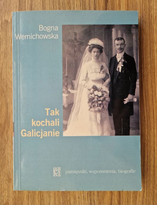 Tak kochali Galicyjskie - Bogna Wernichowska