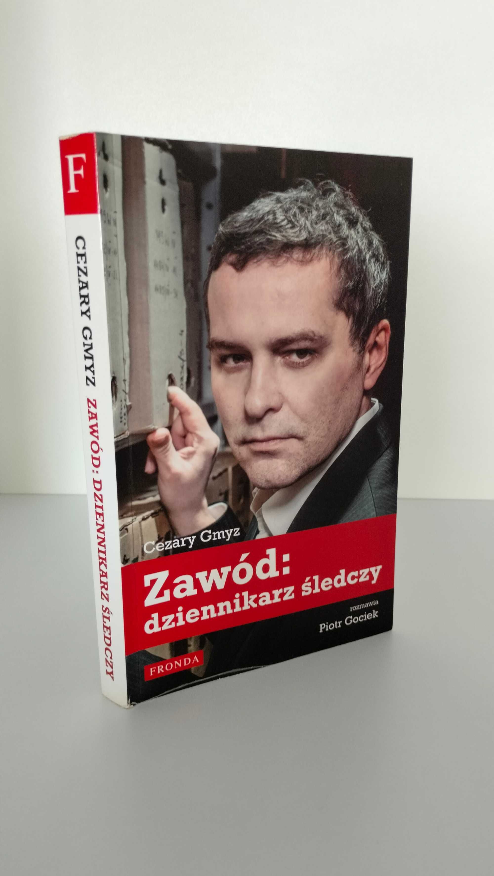 Cezary Gmyz Zawód: dziennikarz śledczy