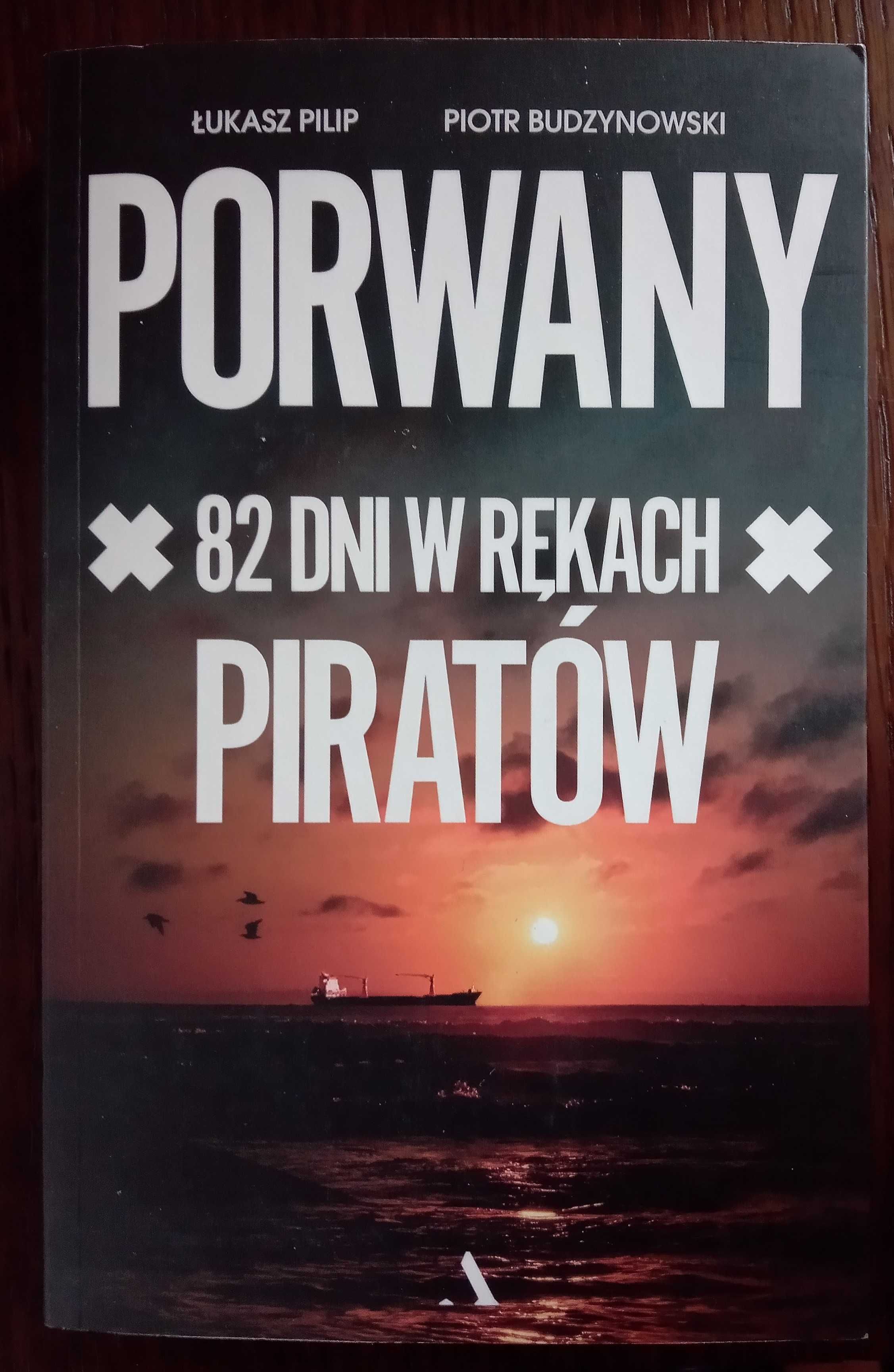 Porwany. 82 dni w rękach piratów - Łukasz Pilip, Piotr Budzynowski