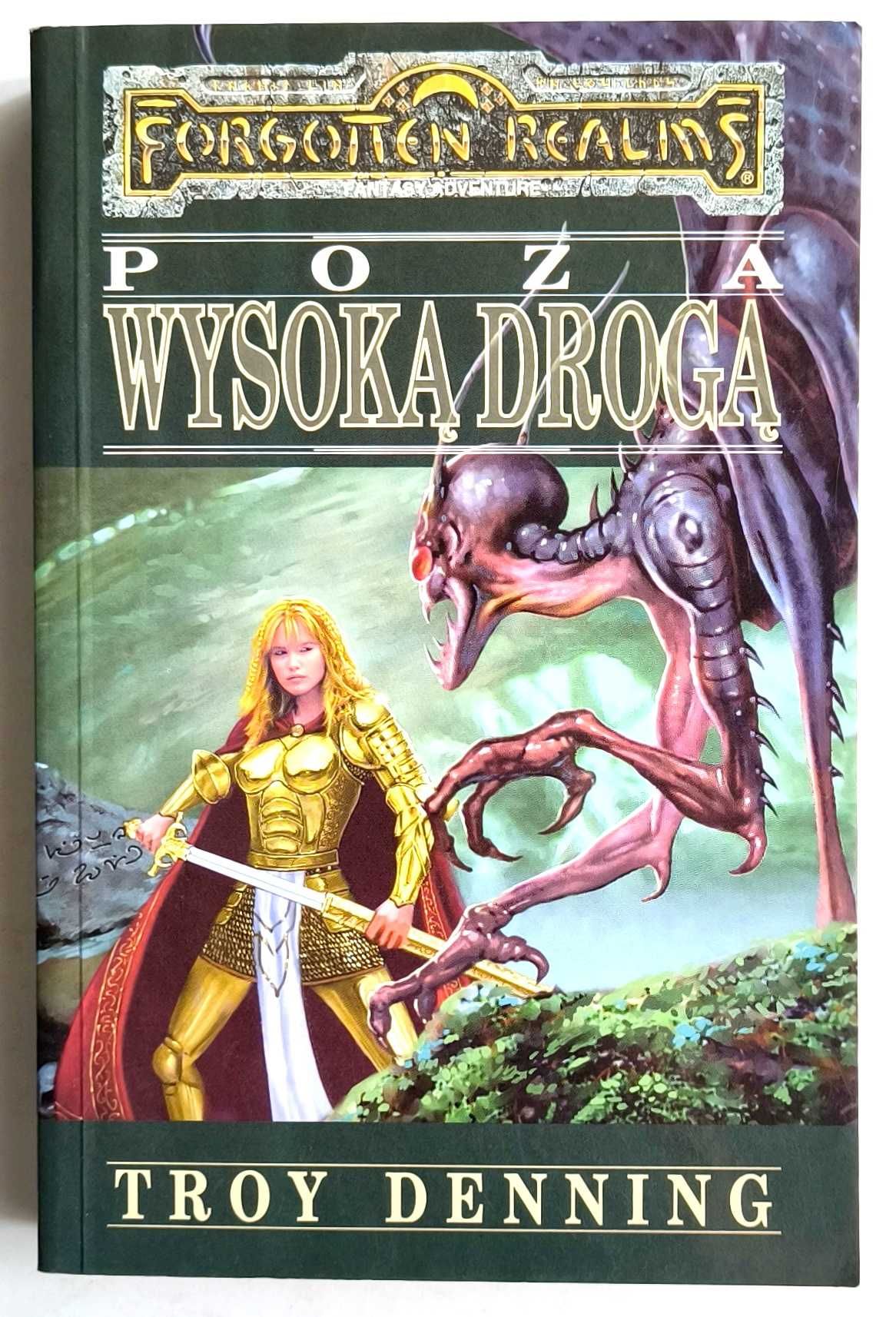 Poza wysoką drogą. Saga Cormyru Księga II, Troy Denning, NOWA! HIT!