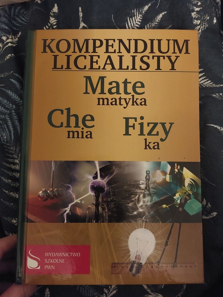 Kompedium licealisty Matematyka-Chemia-Fizyka