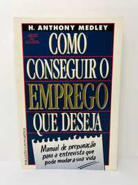 Como Conseguir o Emprego que Deseja - H. Anthony Medley