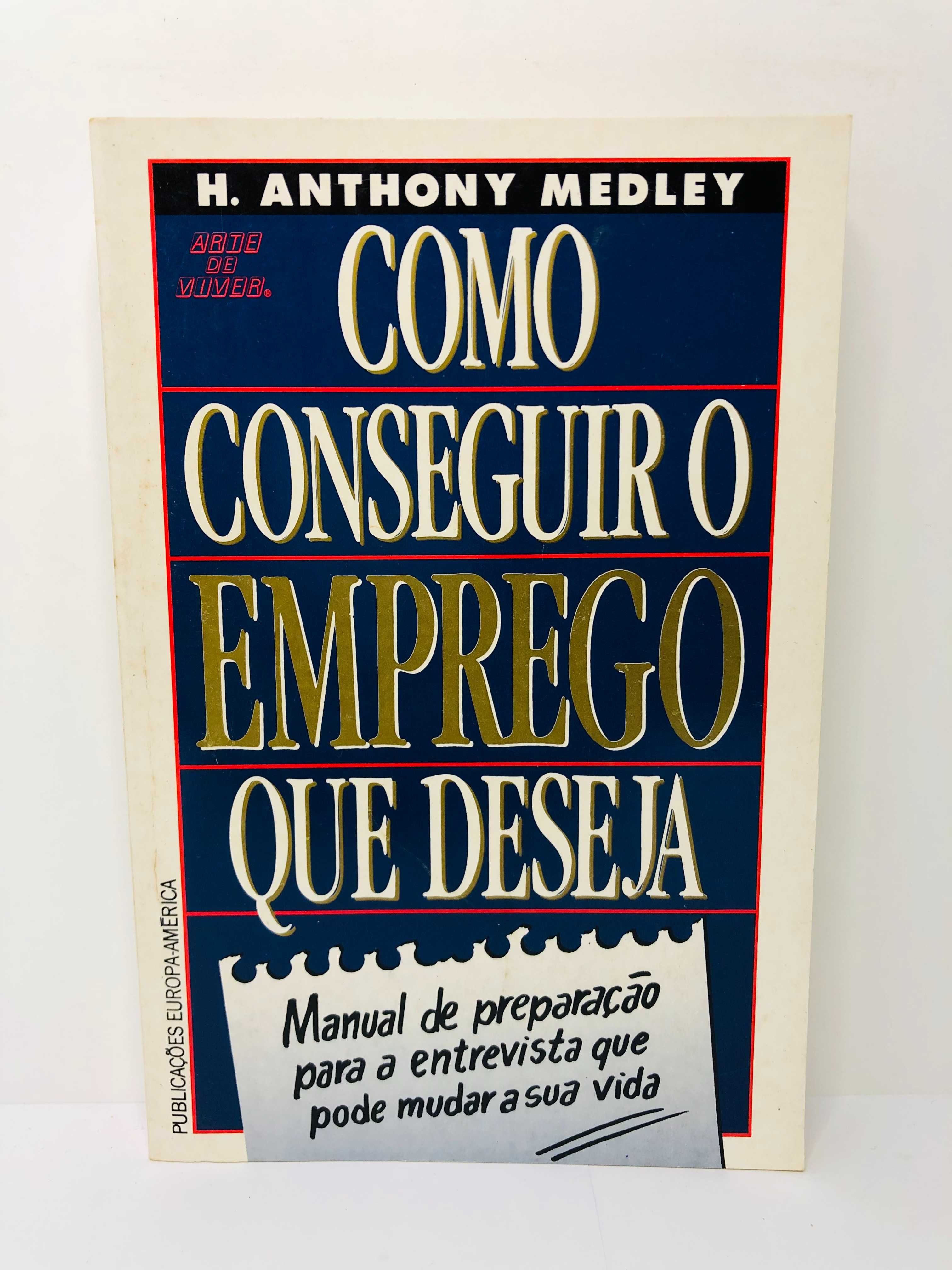 Como Conseguir o Emprego que Deseja - H. Anthony Medley