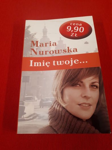 Maria Nurowska Imię Twoje...