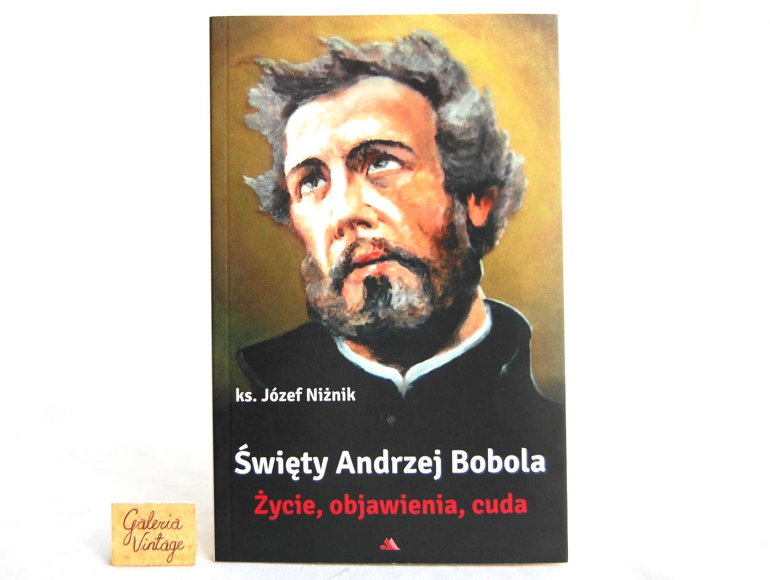 Święty Andrzej Bobola. Życie, objawienia, cuda. Ks. Józef Niżnik. Nowa