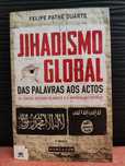 Jihadismo Global: Das Palavras aos Actos | Felipe Pathé Duarte