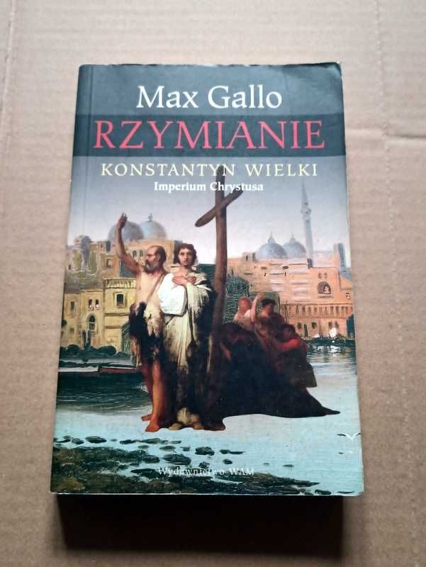 Rzymianie Konstantyn Wielki Imperium Chrystusa  Gallo Max