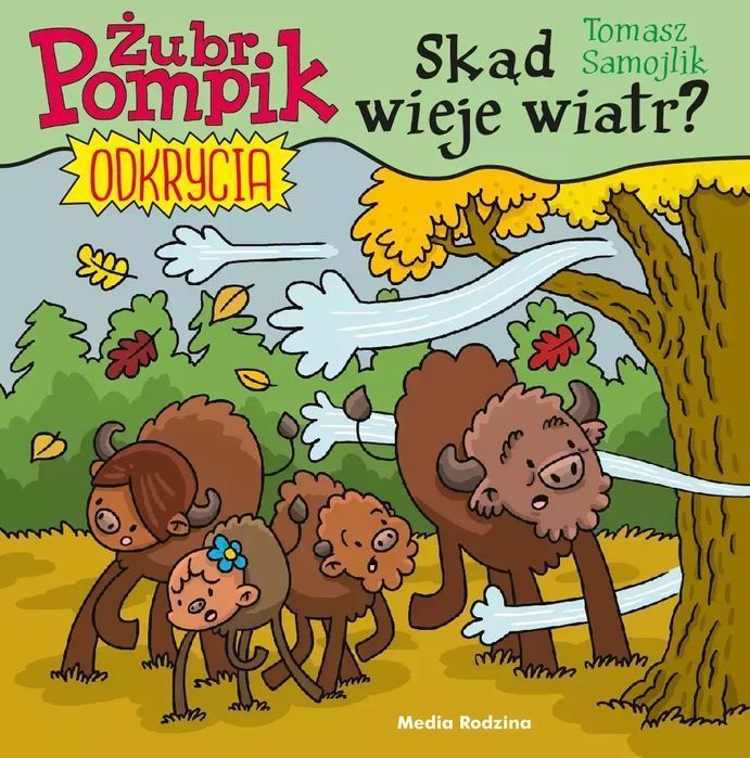 Żubr Pompik. Odkrycia. Tom 9. Skąd Wieje Wiatr? Tomasz Samojlik