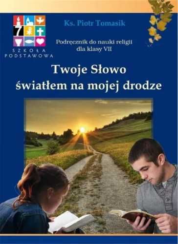 Katechizm SP 7 Twoje Słowo... podr WARSZAWA - Piotr Tomasik