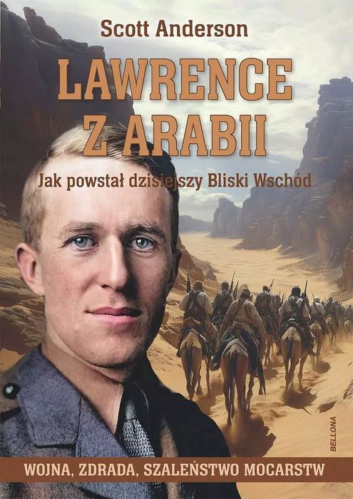 Lawrence z Arabii. Jak powstał dzisiejszy Bliski Wschód. Bellona