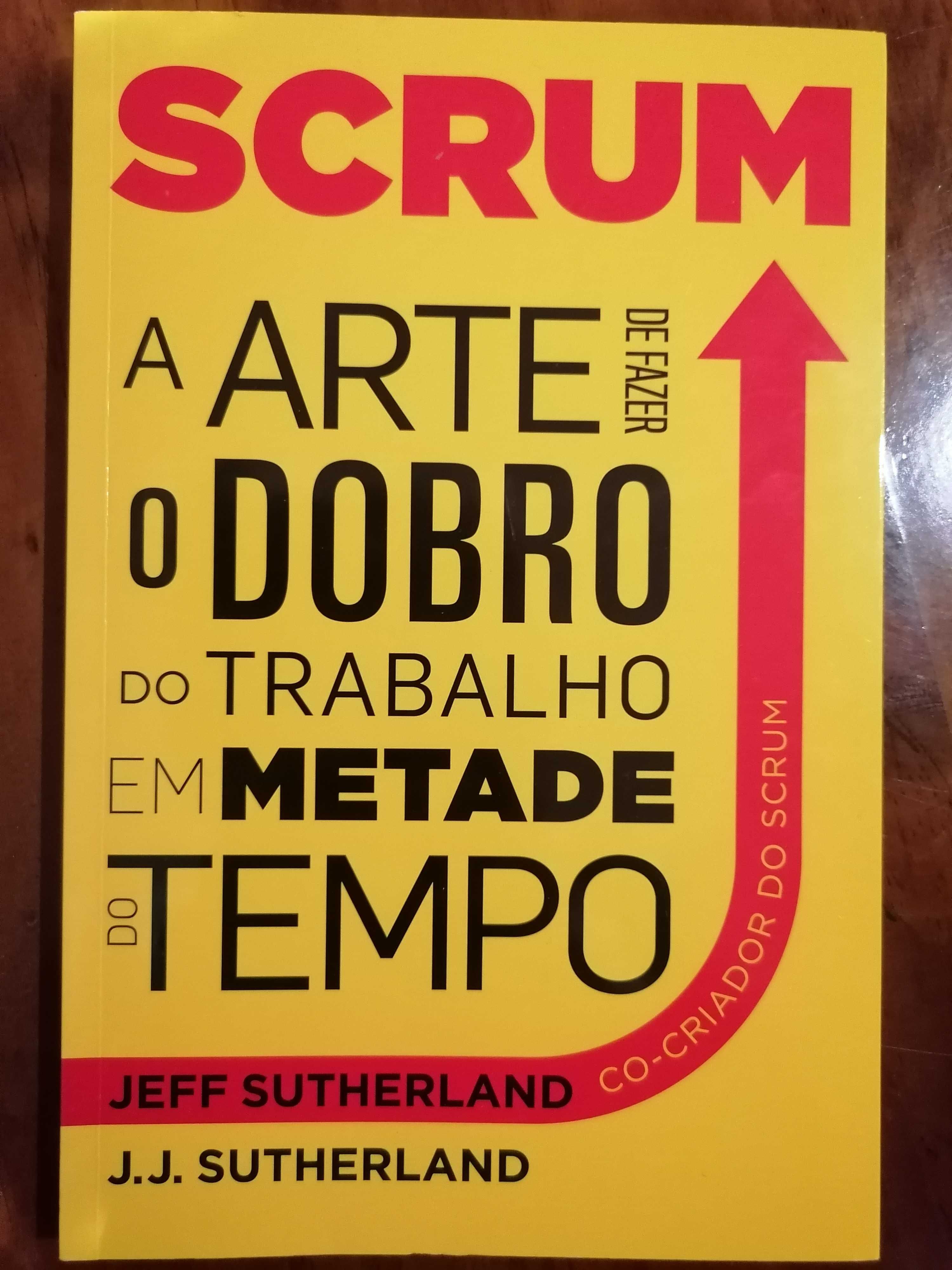 SCRUM - A Arte de Fazer o Dobro do Trabalho em Metade do Tempo