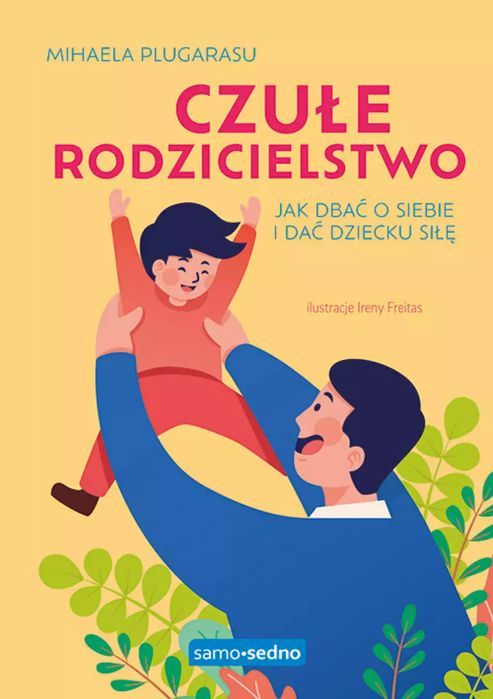 Czułe rodzicielstwo. Samo Sedno. Nowy Produkt