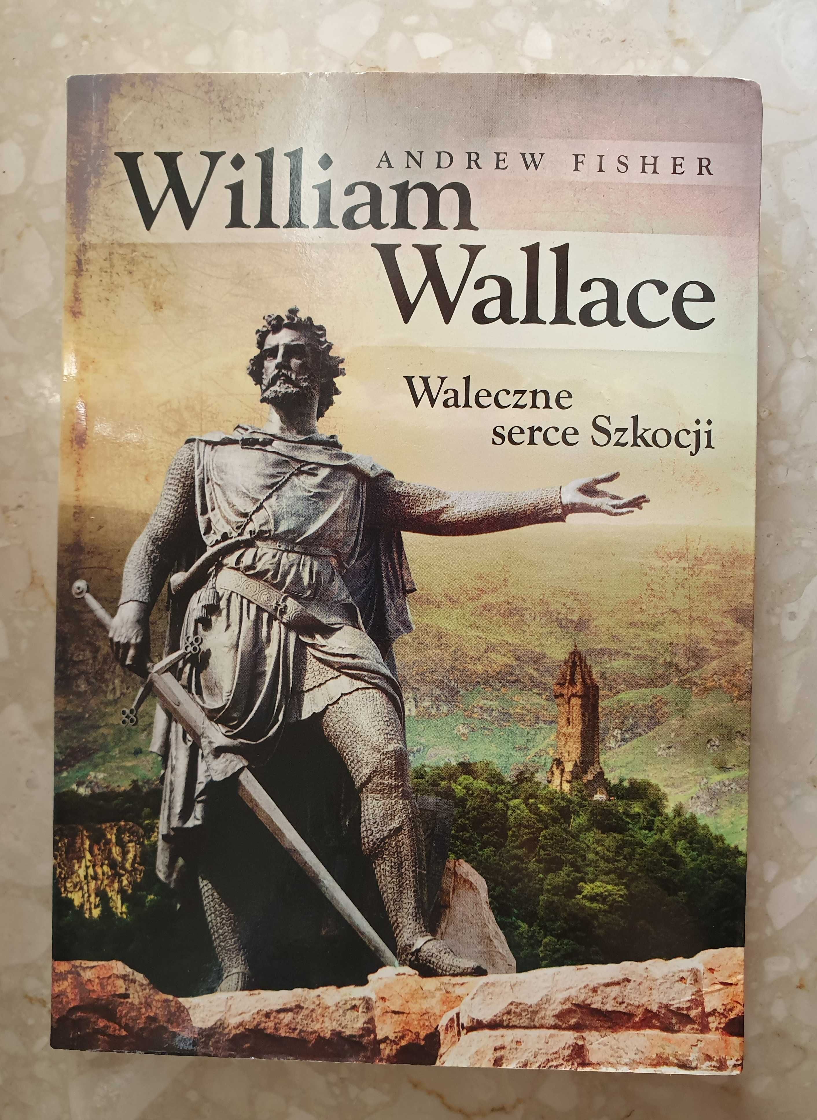 William Wallace waleczne serce Szkocji - Andrew Fisher