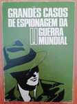 Grandes Casos de Espionagem da II Guerra Mundial