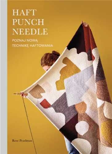 Haft Punch Needle. Poznaj nową technikę haftowania - Rose Pearlman, M